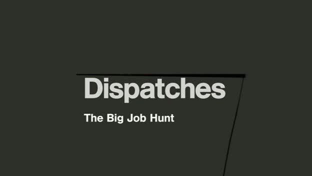 Dispatches   The Big Job Hunt (16th February 2009) [PDTV (Xvid)] preview 0