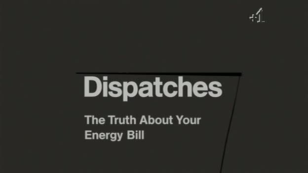 Dispatches   The Truth About Your Energy Bill (20th October 2008) [PDTV (Xvid)] preview 0