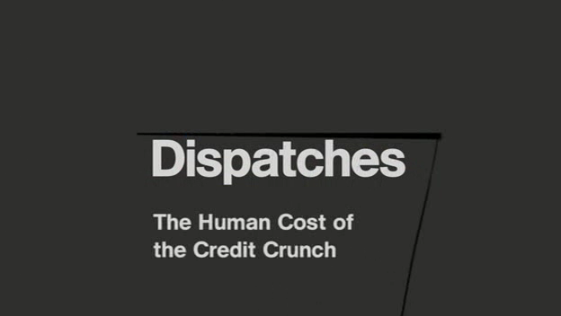 Dispatches   The Human Cost of the Credit Crunch  (22nd September 2008) [PDTV (Xvid)] preview 5