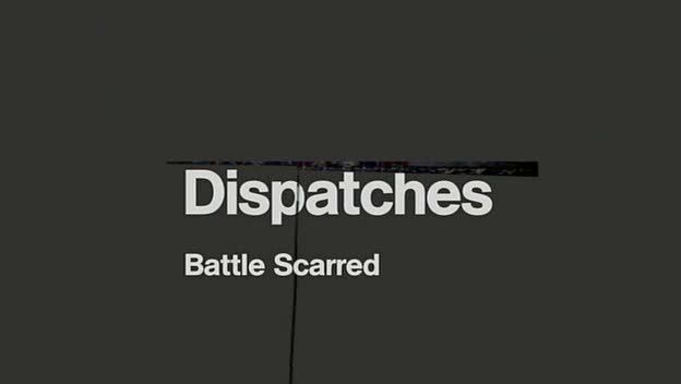 Dispatches   Battle Scarred (7th September 2009) [PDTV (Xvid)] preview 0