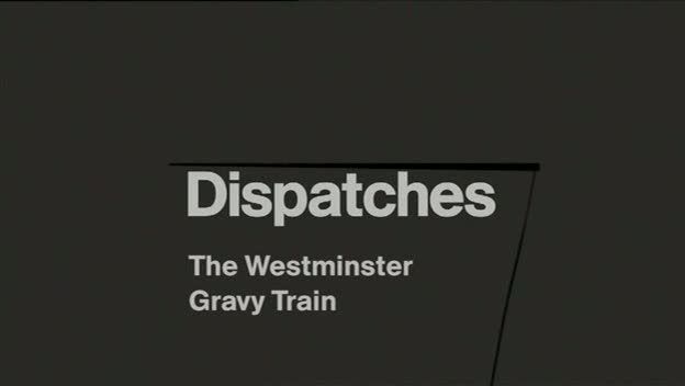 Dispatches   The Westminster Gravy Train (19th April 2009) [PDTV (XviD)] preview 0