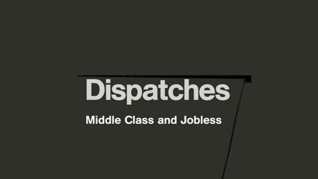 Dispatches   Middle Class and Jobless (14th September 2009) [PDTV (Xvid)] preview 0