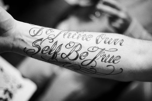 to thine own self be true tattoo. To thine own self be true