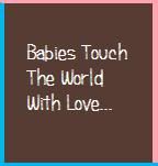 Babies Touch the world with Love