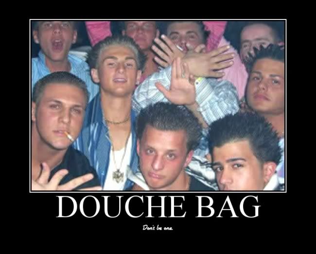 http://i235.photobucket.com/albums/ee73/thetreehouseguy/douche.jpg